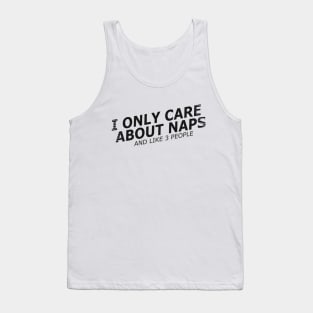 Nap - I only care about naps and like 3 people Tank Top